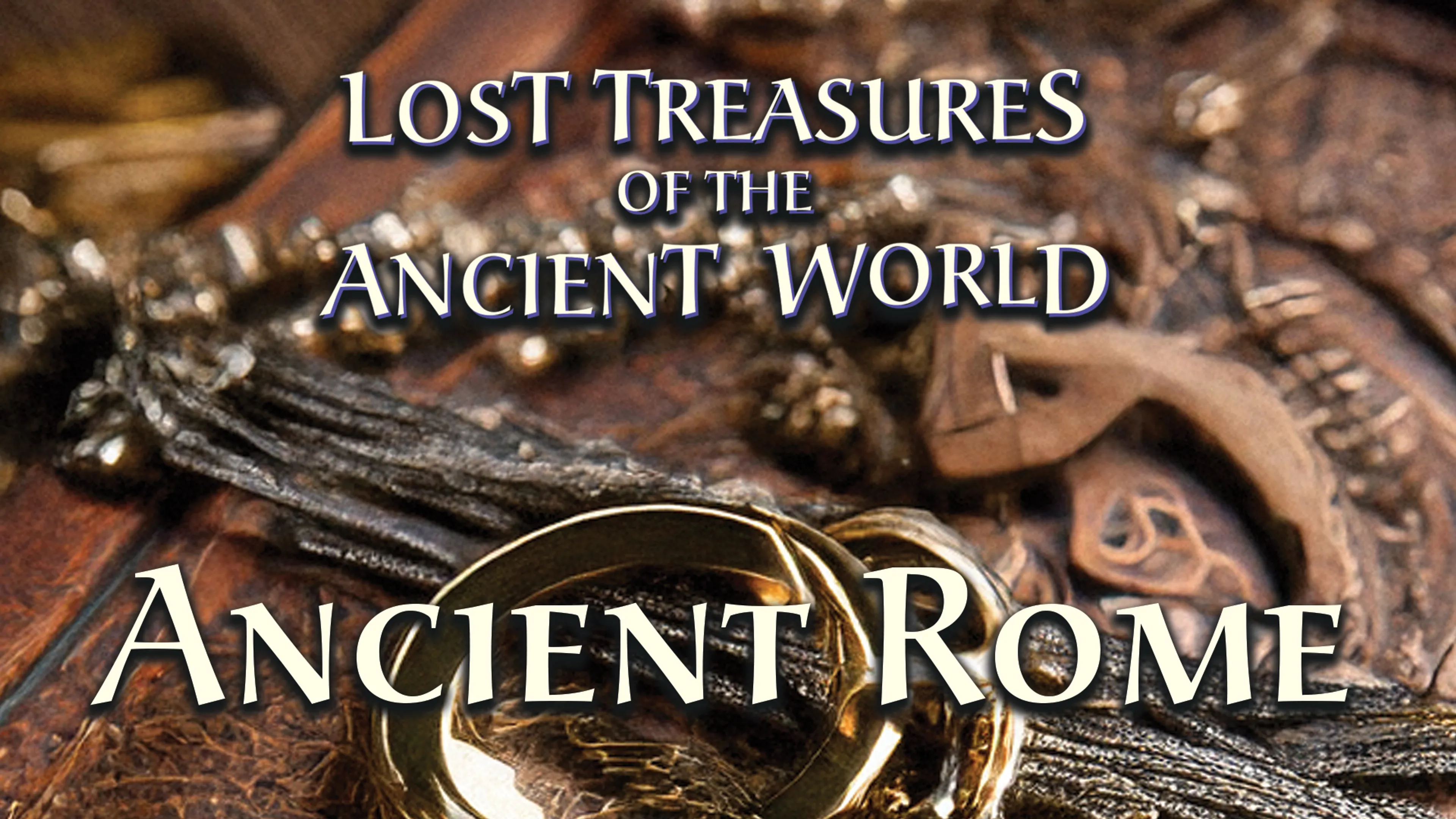 Lost Treasures Of The Ancient World: Ancient Rome poster